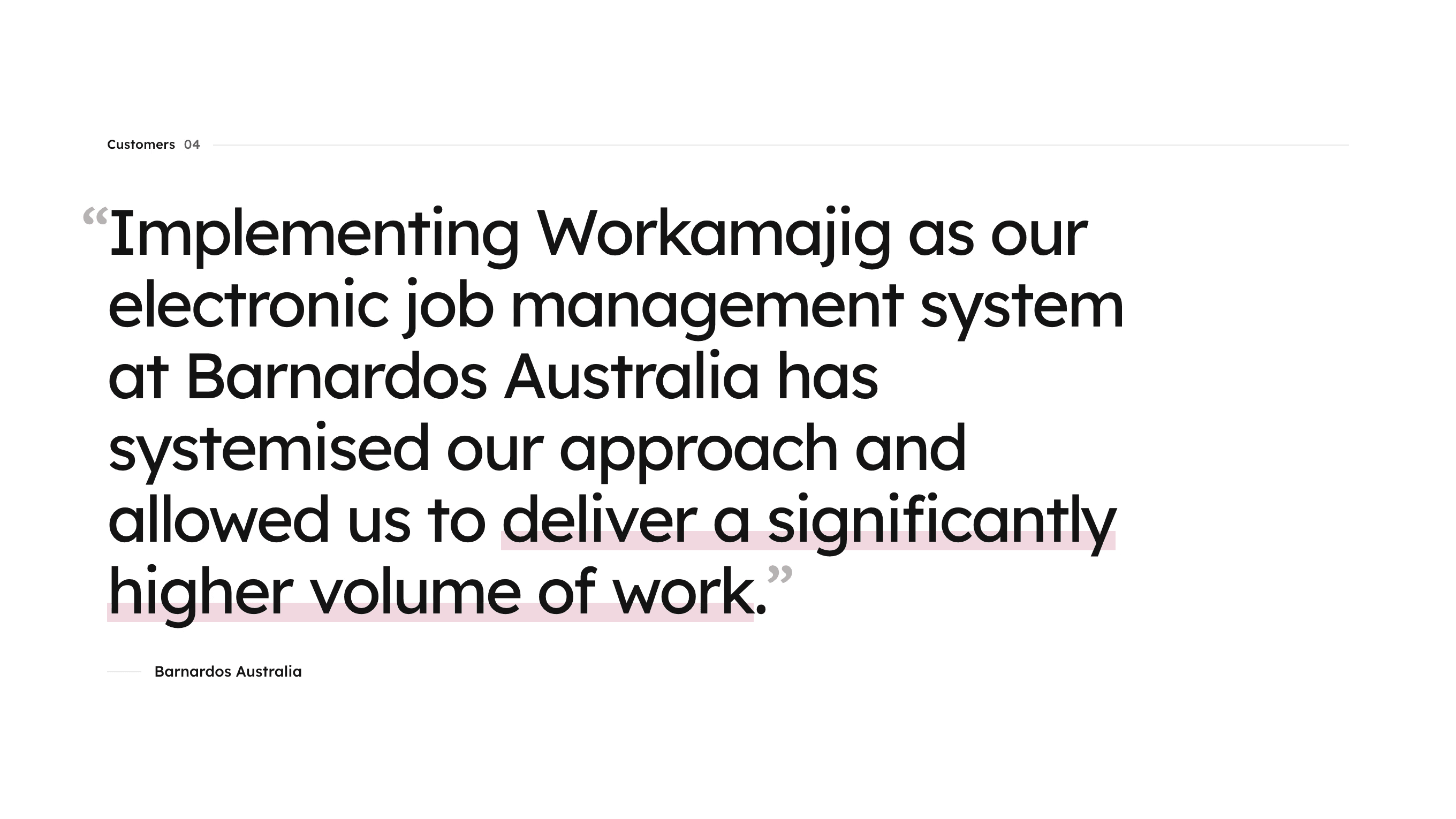 Pitched Workamajig website, Customers section: a large quote from Barnardos Australia about systemising their approach and delivering a higher volume of work